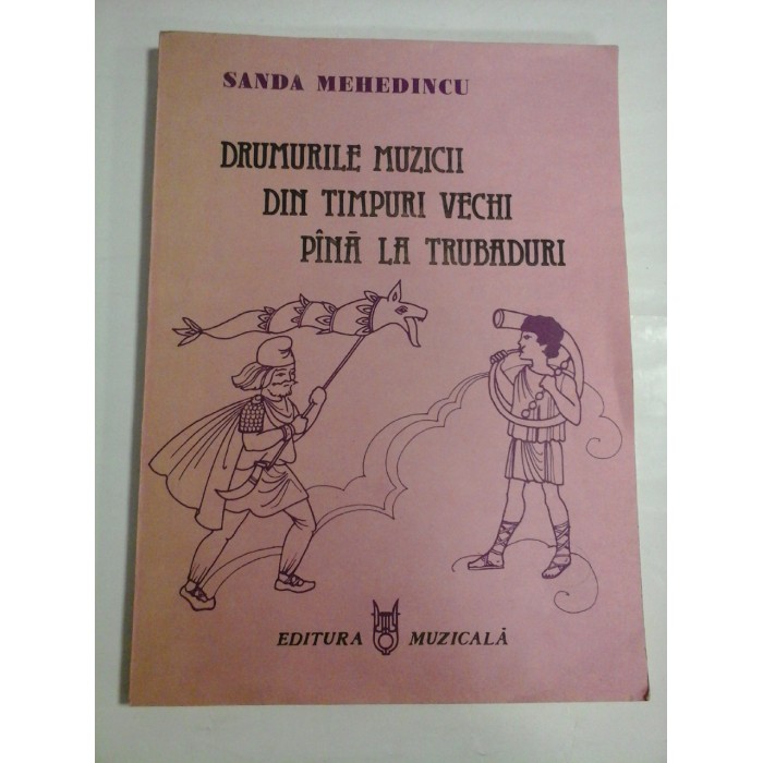 DRUMURILE  MUZICII  DIN  TIMPURI  VECHI  PINA  LA  TRUBADURI  (Carte ilustrata pentru copii)  -  Sanda   MEHEDINCU  